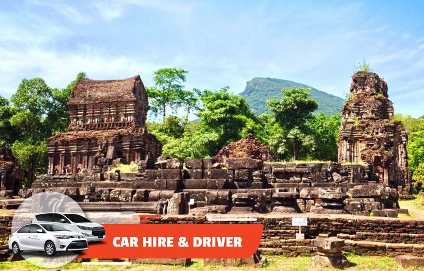 Car Hire & Driver: Da Nang Center – My Son – Hoi An City (Full-day)